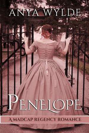 Penelope ( a Madcap Regency Romance ) de Anya Wylde