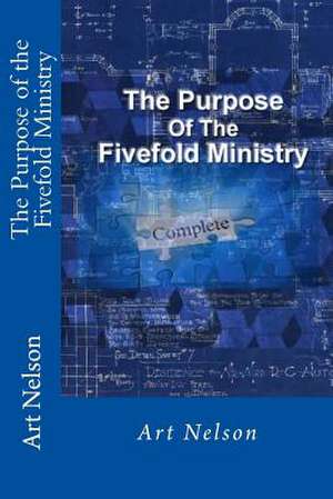 The Purpose of the Fivefold Ministry de Art Nelson