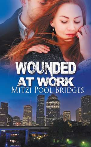 Wounded at Work de Mitzi Pool Bridges