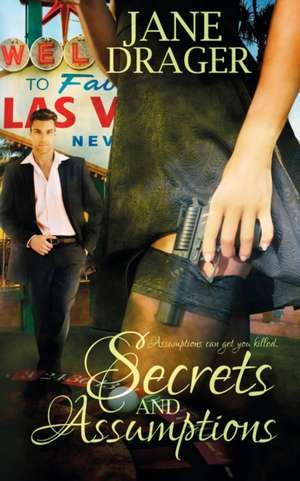 Secrets And Assumptions de Jane Drager