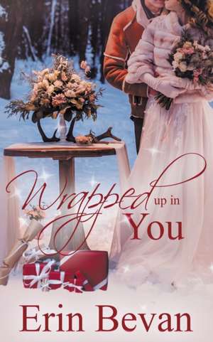 Wrapped Up in You de Erin Bevan