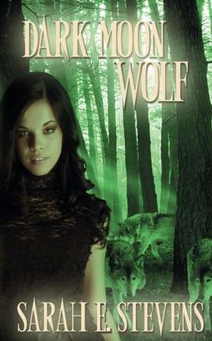 Dark Moon Wolf de Sarah E. Stevens