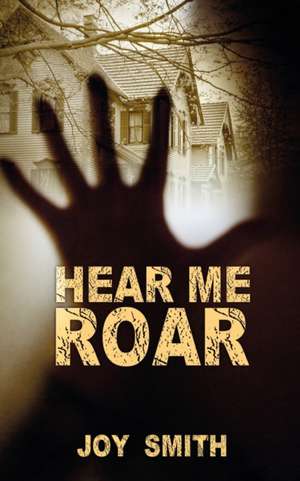 Hear Me Roar de Joy Smith
