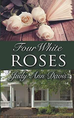 Four White Roses de Judy Ann Davis