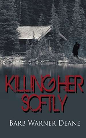 Killing Her Softly de Barb Warner Deane