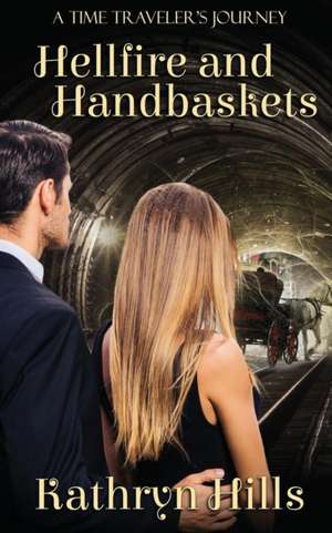 Hellfire and Handbaskets de Kathryn Hills