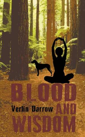 Blood and Wisdom de Verlin Darrow