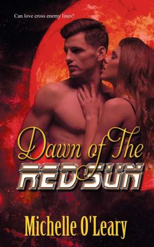 Dawn of the Red Sun de Michelle O'Leary