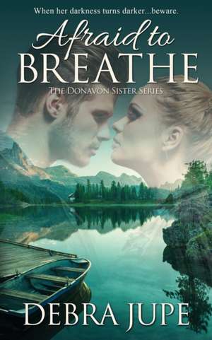 Afraid to Breathe de Debra Jupe