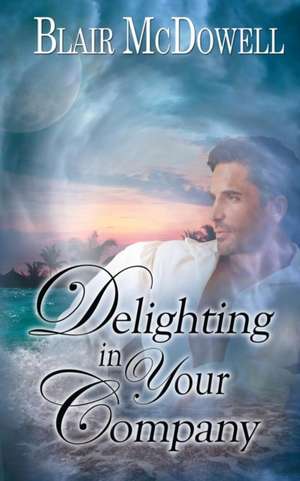 Delighting in Your Company de Blair McDowell