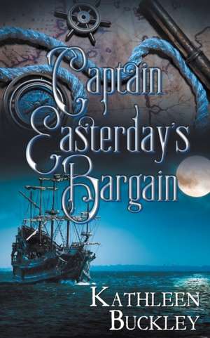 Captain Easterday's Bargain de Kathleen Buckley