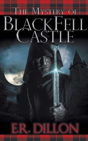 The Mystery of Black Fell Castle de E. R. Dillon