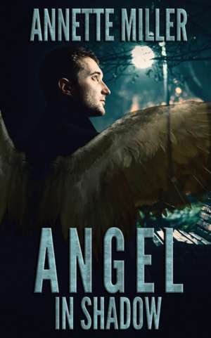 Angel in Shadow de Annette Miller