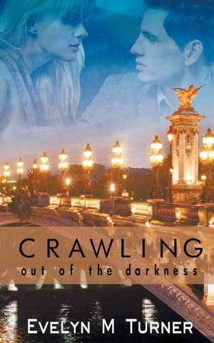 Crawling Out of the Darkness de Evelyn M Turner