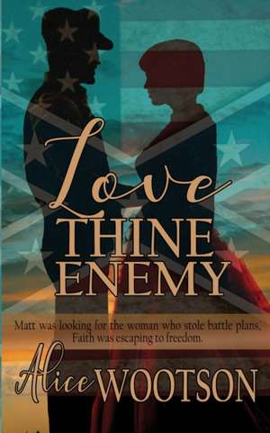 Love Thine Enemy de Alice Wootson