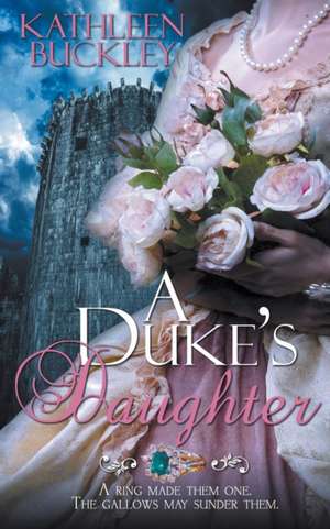 A Duke's Daughter de Kathleen Buckley