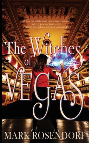 The Witches of Vegas de Mark Rosendorf