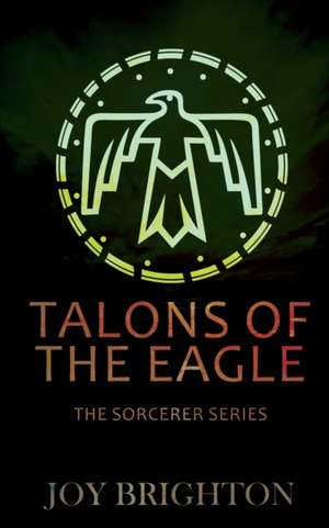 Talons of the Eagle de Joy Brighton