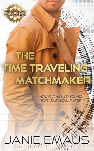 The Time Traveling Matchmaker de Janie Emaus