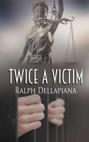 Twice a Victim de Ralph Dellapiana