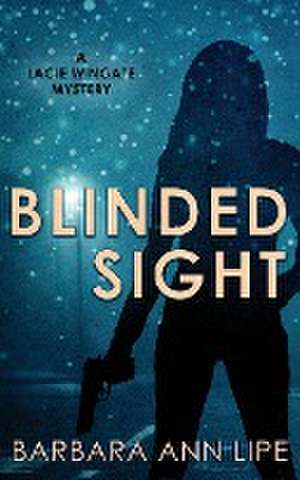 Blinded Sight de Barbara Ann Lipe