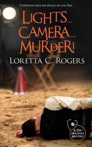 Lights...Camera...Murder! de Loretta C. Rogers