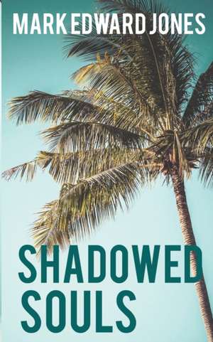 Shadowed Souls de Mark Edward Jones