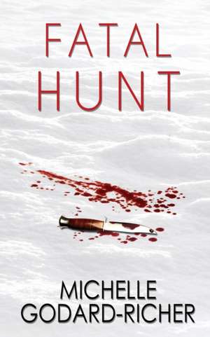 Fatal Hunt de Michelle Godard-Richer