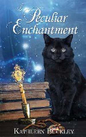 A Peculiar Enchantment de Kathleen Buckley