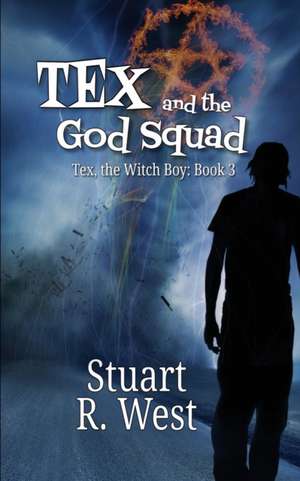 Tex and the God Squad de Stuart R. West