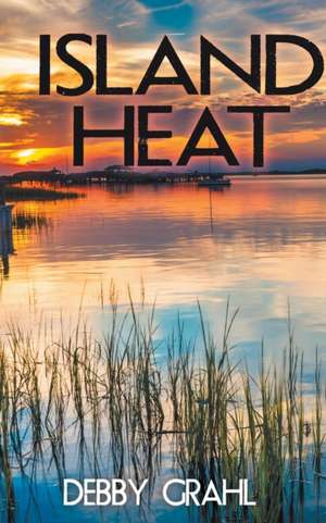 Island Heat de Debby Grahl