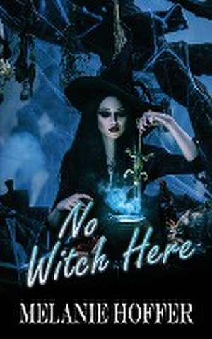 No Witch Here de Melanie Hoffer