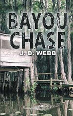 Bayou Chase de J. D. Webb