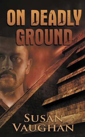 On Deadly Ground de Susan Vaughan