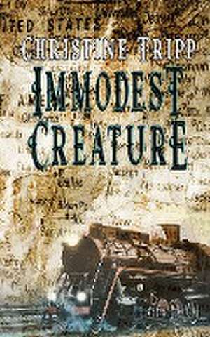 Immodest Creature de Christine Tripp