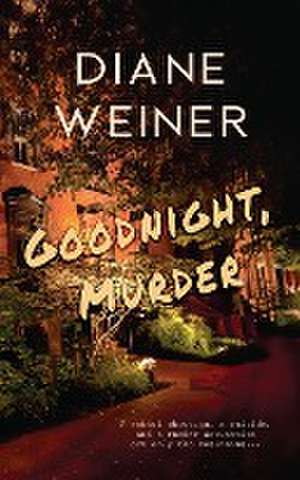 Goodnight, Murder de Diane Weiner