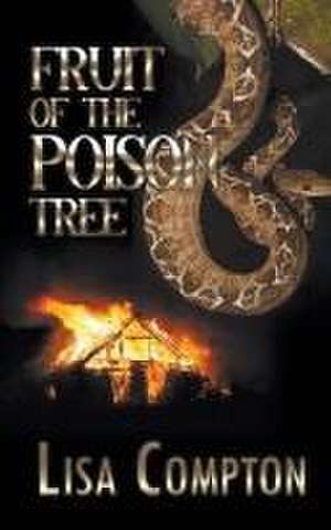 Fruit of the Poison Tree de Lisa Compton