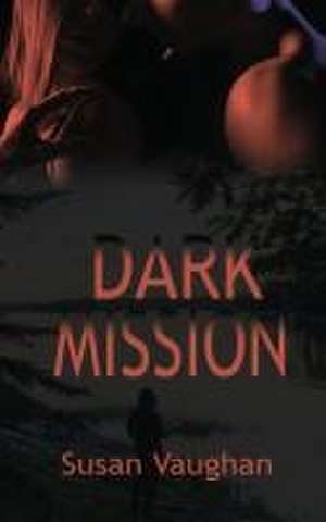 Dark Mission de Susan Vaughan