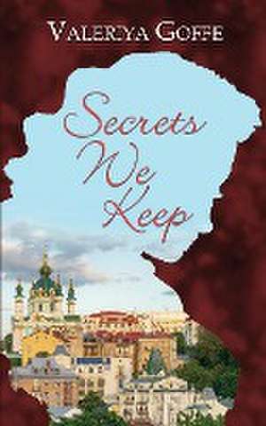 Secrets We Keep de Valeriya Goffe