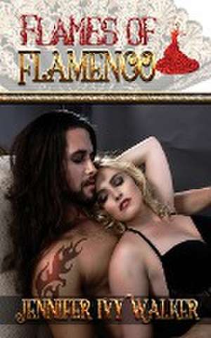 Flames of Flamenco de Jennifer Ivy Walker