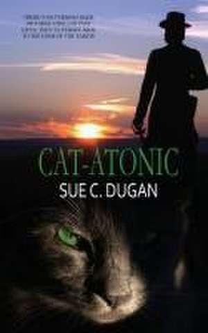 Cat-atonic de Sue C. Dugan