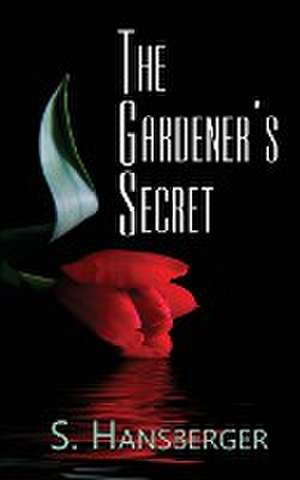 The Gardener's Secret de S. Hansberger