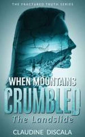 When Mountains Crumbled de Claudine Discala