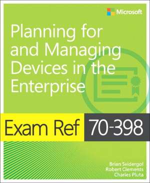 Exam Ref 70-398 Planning for and Managing Devices in the Enterprise de Brian Svidergol