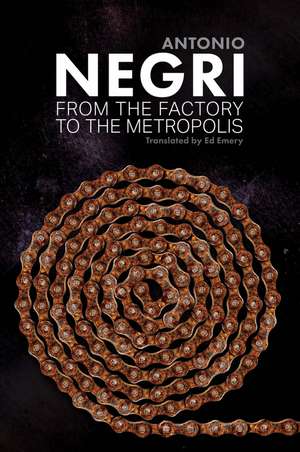 From the Factory to the Metropolis – Essays Volume 2 de A Negri