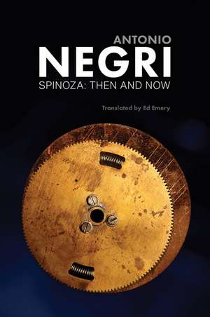 Spinoza – Then and Now, Essays Volume 3 de Negri