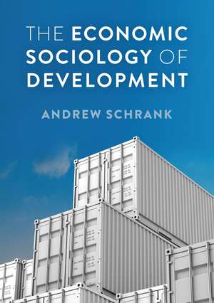 The Economic Sociology of Development de A Schrank