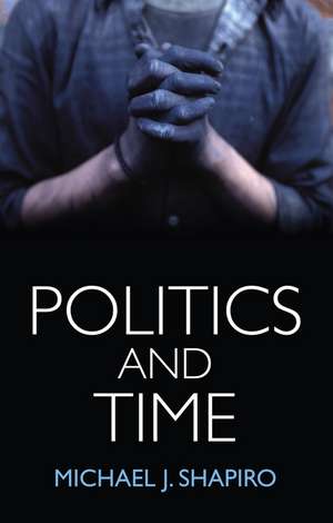 Politics and Time de M Shapiro