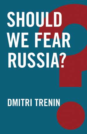 Should We Fear Russia? de D Trenin