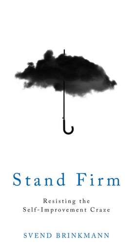 Stand Firm de Svend Brinkmann